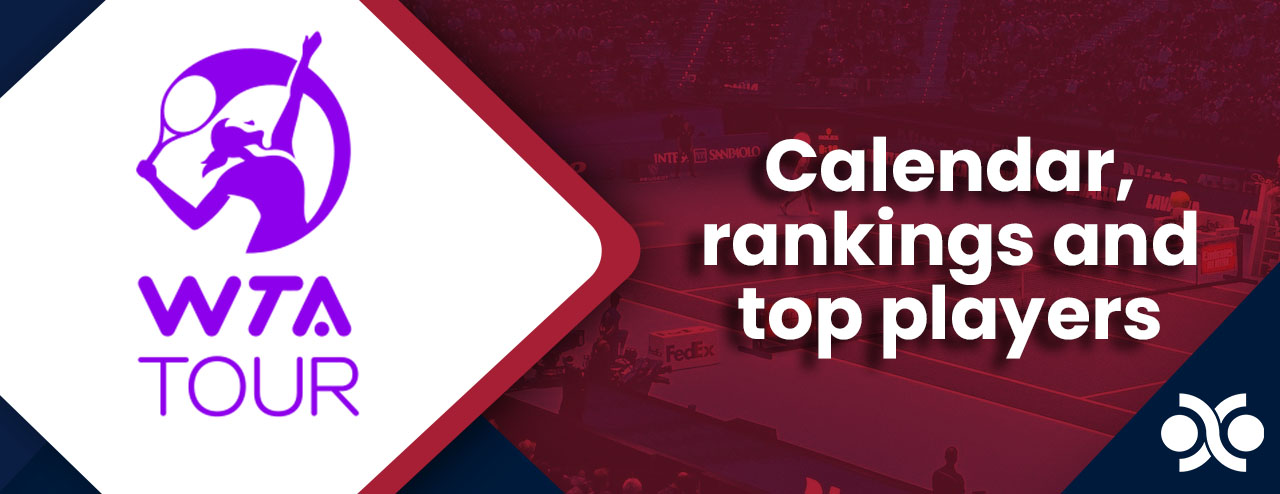 Your definitive guide to the WTA Tour: Calendar, rankings and top players