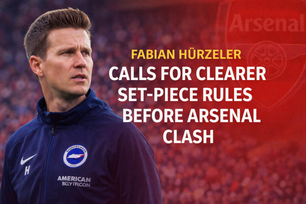 Fabian Hürzeler calls for clearer set-piece rules before Arsenal clash