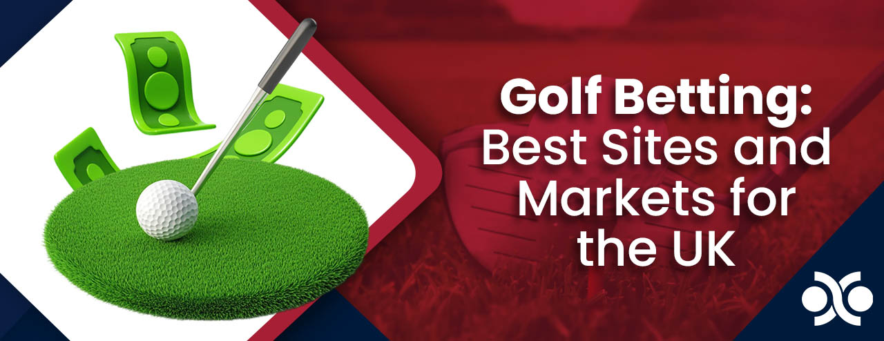 Golf Betting: Best Sites and Markets for the UK