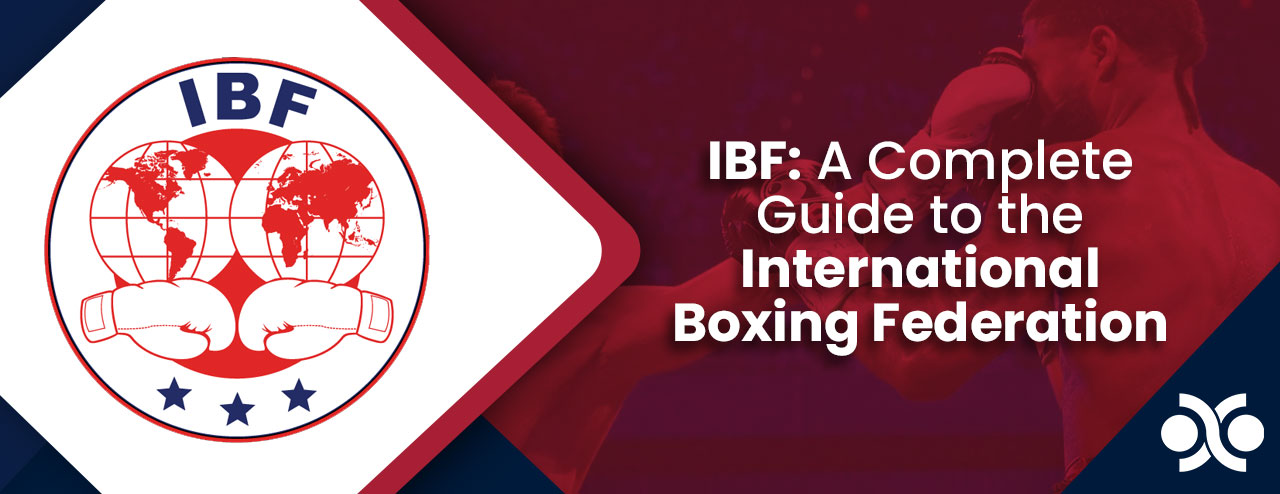 IBF: A Complete Guide to the International Boxing Federation