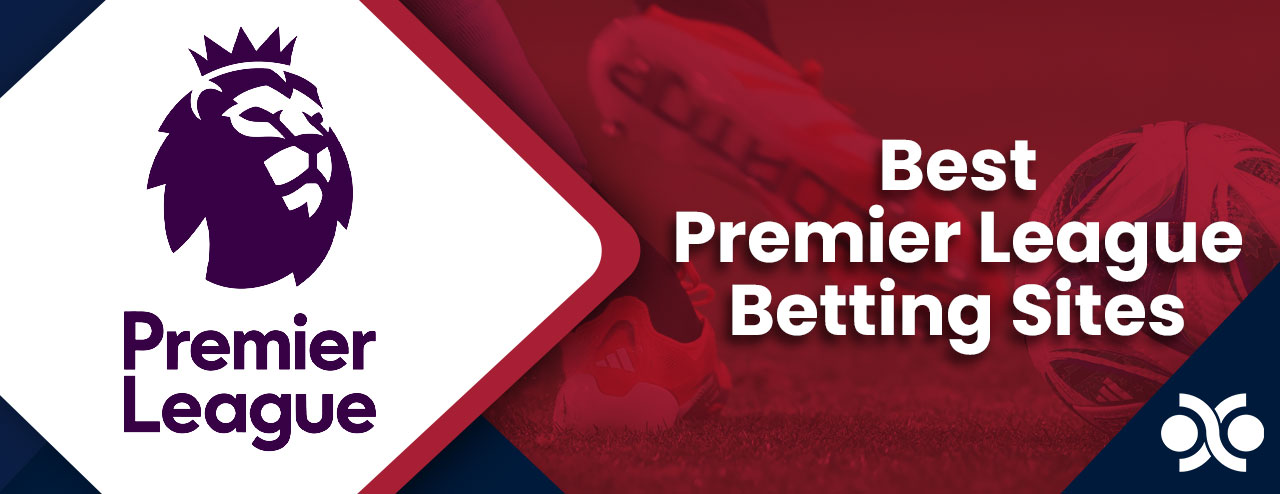 Best Premier League Betting Sites in the UK