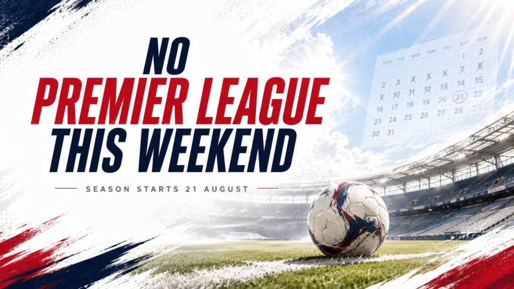 Landscape sports graphic with bold “NO PREMIER LEAGUE THIS WEEKEND” text, an empty football stadium, a ball on the pitch and a calendar highlighting 21 August, when the season begins.